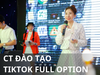 CHƯƠNG TRÌNH ĐÀO TẠO TIKTOK FULL OPTION